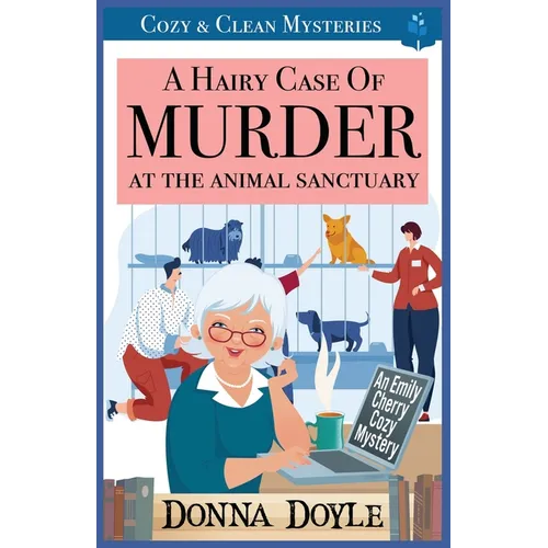 A Hairy Case of Murder At The Animal Sanctuary: Cozy & Clean Mysteries