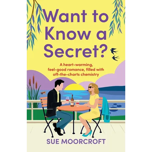 Want to Know a Secret?: The ultimate uplifting, feel-good, second-chance romance