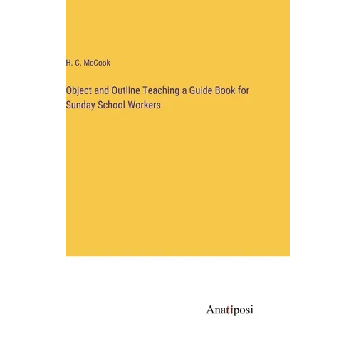 Object and Outline Teaching a Guide Book for Sunday School Workers
