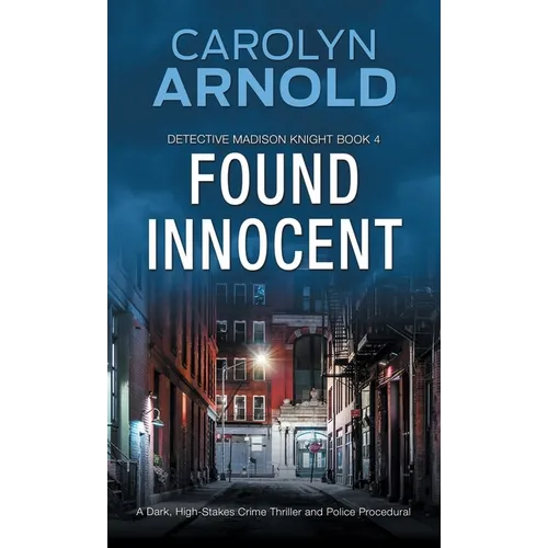 Found Innocent: A Dark, High-Stakes Crime Thriller and Police Procedural