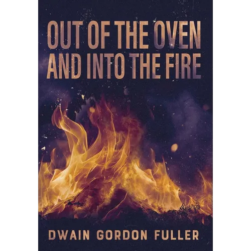 Out of the Oven and into the Fire