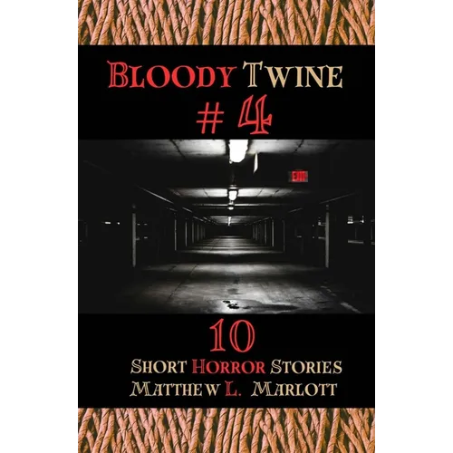 Bloody Twine #4: Twisted Tales with Twisted Endings