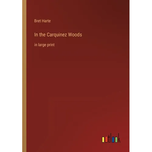 In the Carquinez Woods: in large print