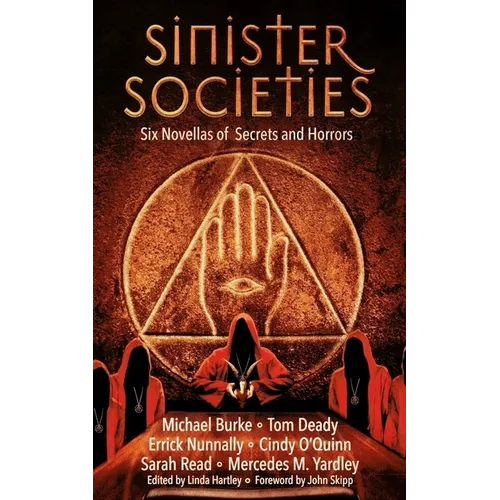 Sinister Societies: Six Novellas of Secrets and Horrors