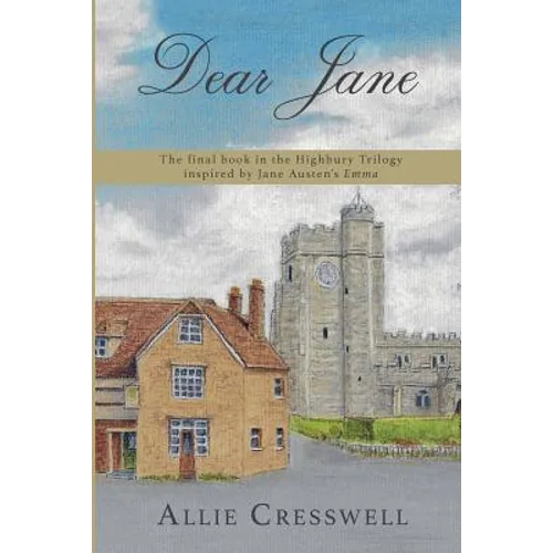 Dear Jane: The final book in the Highbury Trilogy inspired by Jane Austen's 'Emma'