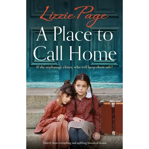 A Place to Call Home: Utterly heart-wrenching and uplifting historical fiction