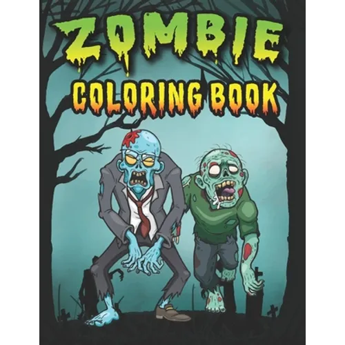 Zombie Coloring Book: n Zombie Coloring Pages for Everyone, Adults, Teenagers, Tweens, Older Kids, Boys, & Girls/ zombies, Horror, Spooky an