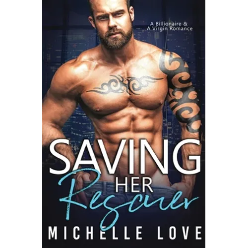 Saving Her Rescuer: A Billionaire & A Virgin Romance