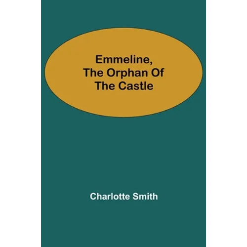 Emmeline, the Orphan of the Castle