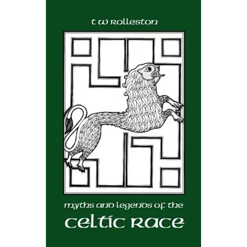Myths and Legends of the Celtic Race