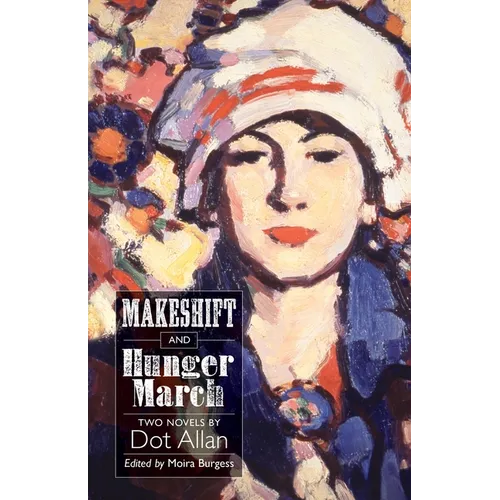 Makeshift and Hunger March: Two Novels by Dot Allan