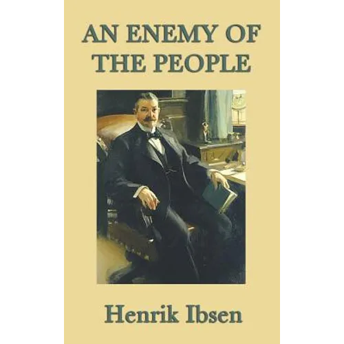 An Enemy of the People: A Play in Five Acts
