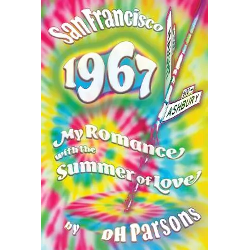 1967 San Francisco: My Romance with the Summer of Love
