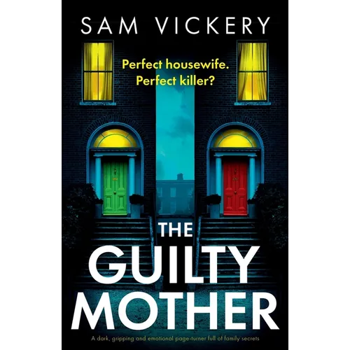 The Guilty Mother: A dark, gripping and emotional page-turner full of family secrets