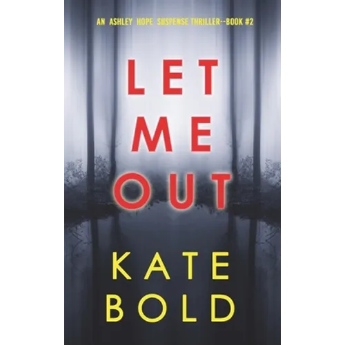 Let Me Out (An Ashley Hope Suspense Thriller-Book 2)