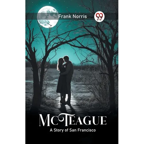 McTeague A Story of San Francisco