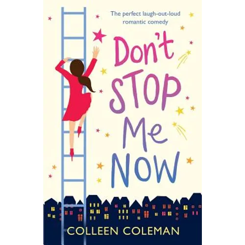Don't Stop Me Now: The perfect laugh out loud romantic comedy
