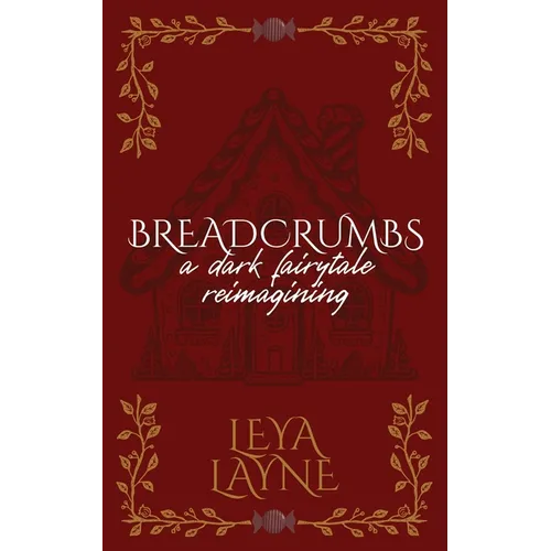 Breadcrumbs: A Dark Fairytale Reimagining
