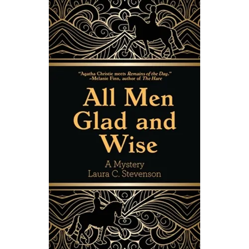 All Men Glad and Wise: A Mystery