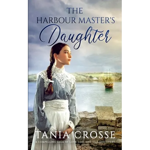 THE HARBOUR MASTER'S DAUGHTER a compelling saga of love, loss and self-discovery