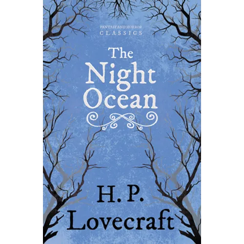 The Night Ocean (Fantasy and Horror Classics); With a Dedication by George Henry Weiss