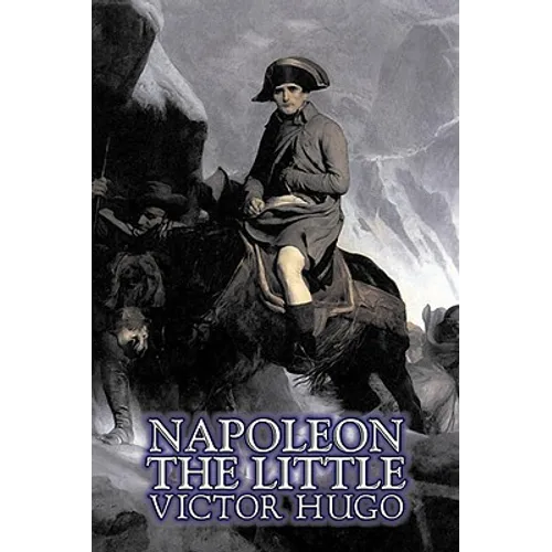Napoleon the Little by Victor Hugo, Fiction, Action & Adventure, Classics, Literary