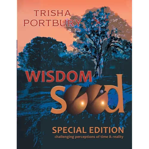 Wisdom Seed: Challenging Perceptions of Time and Reality (Special Edition)