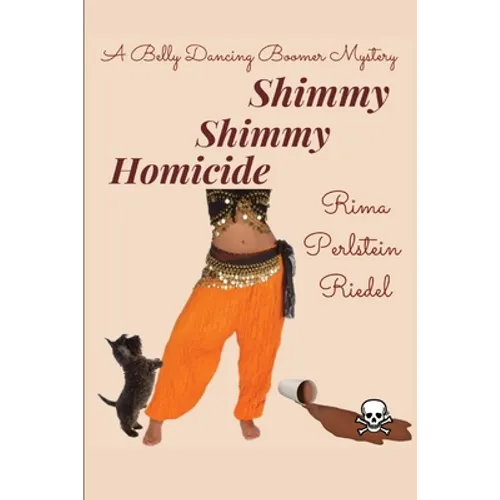 Shimmy Shimmy Homicide: A Belly Dancing Boomer Mystery