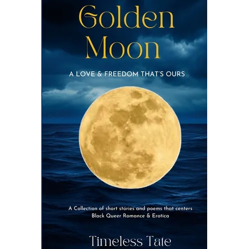 Golden Moon: A Love & Freedom That's Ours