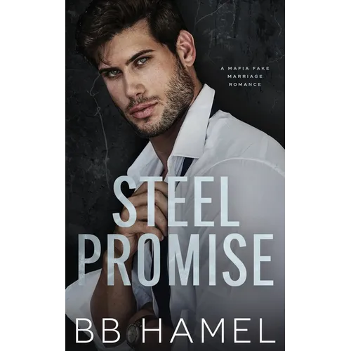 Steel Promise: A Fake Marriage Mafia Romance