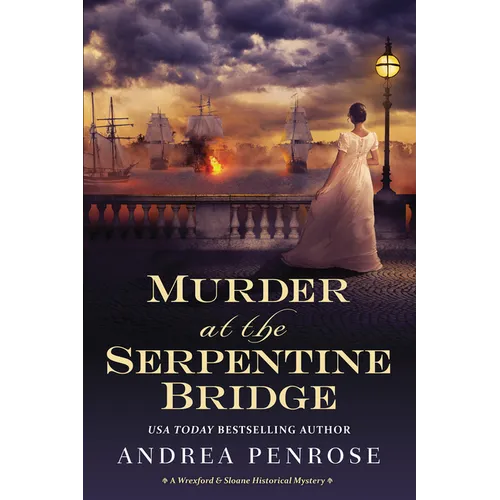 Murder at the Serpentine Bridge: A Wrexford & Sloane Historical Mystery