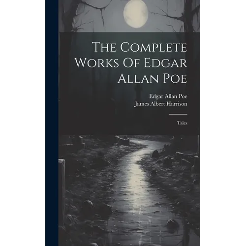 The Complete Works Of Edgar Allan Poe: Tales