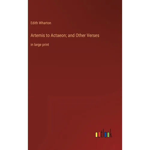 Artemis to Actaeon; and Other Verses: in large print