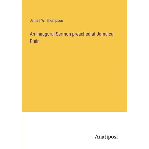 An Inaugural Sermon preached at Jamaica Plain