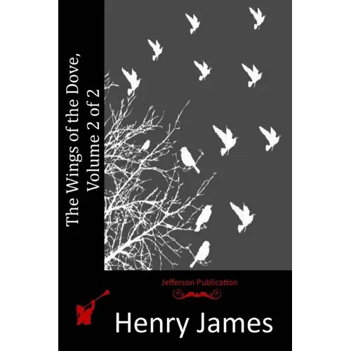 The Wings of the Dove, Volume 2 of 2