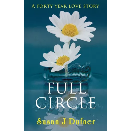 Full Circle: A Forty Year Love Story
