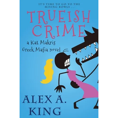 Trueish Crime: A Kat Makris Greek Mafia Novel