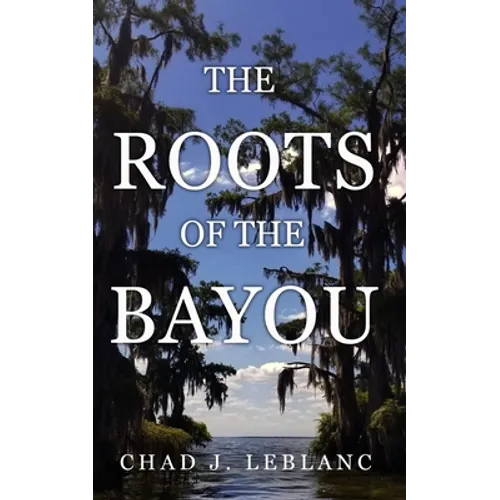 The Roots of the Bayou: Acadians and Isleños on Bayou Lafourche