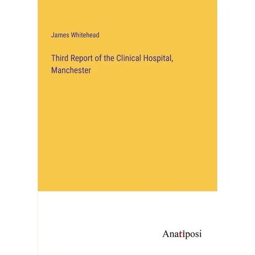 Third Report of the Clinical Hospital, Manchester