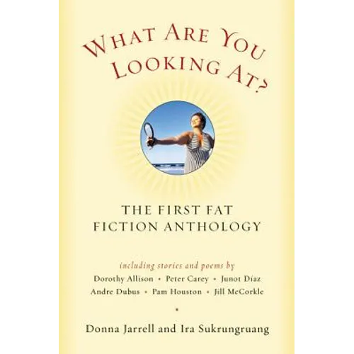 What Are You Looking At?: The First Fat Fiction Anthology