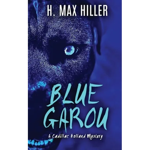 Blue Garou: A Cadillac Holland Mystery