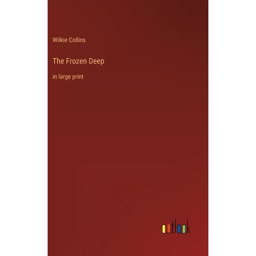 The Frozen Deep: in large print