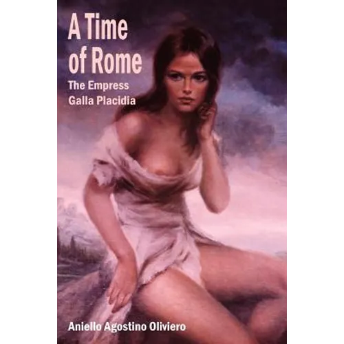 A Time of Rome: The Empress Galla Placidia