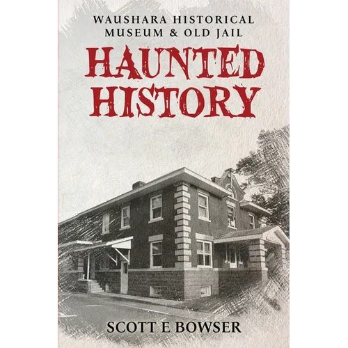 Haunted History Waushara Historical Museum & Old Jail