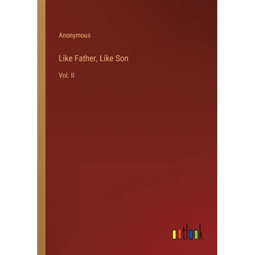 Like Father, Like Son: Vol. II