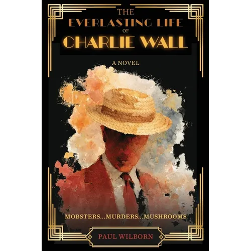 The Everlasting Life of Charlie Wall