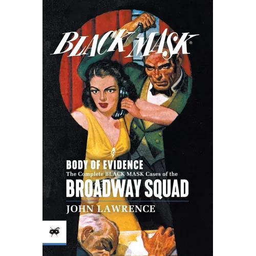 Body of Evidence: The Complete Black Mask Cases of the Broadway Squad
