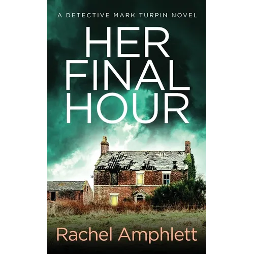Her Final Hour: A Detective Mark Turpin murder mystery