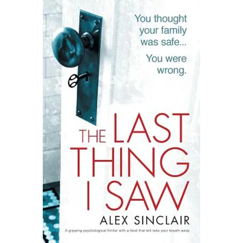 The Last Thing I Saw: A gripping psychological thriller with a twist that will take your breath away