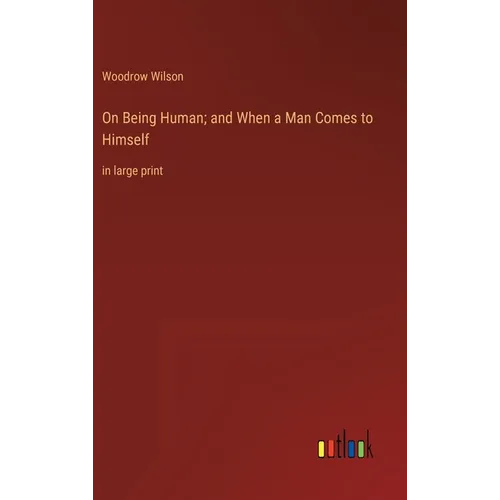 On Being Human; and When a Man Comes to Himself: in large print